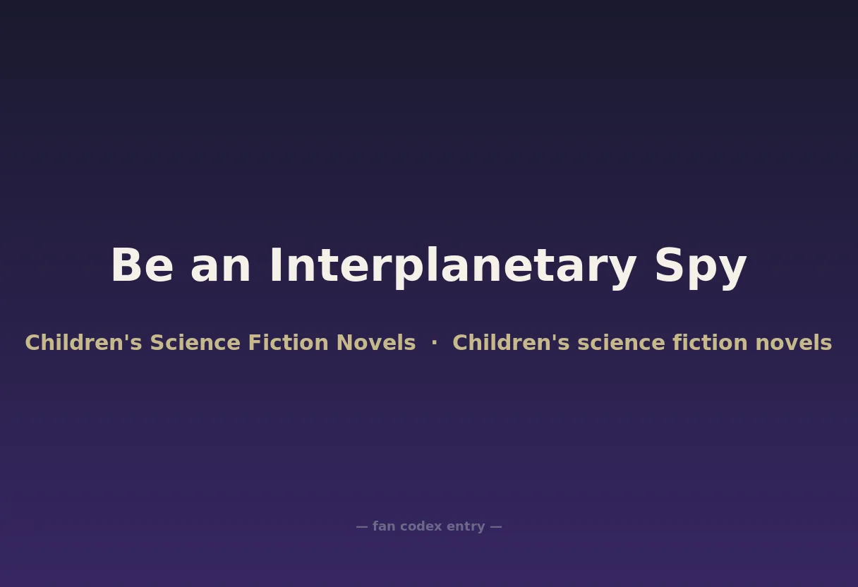 Be an Interplanetary Spy